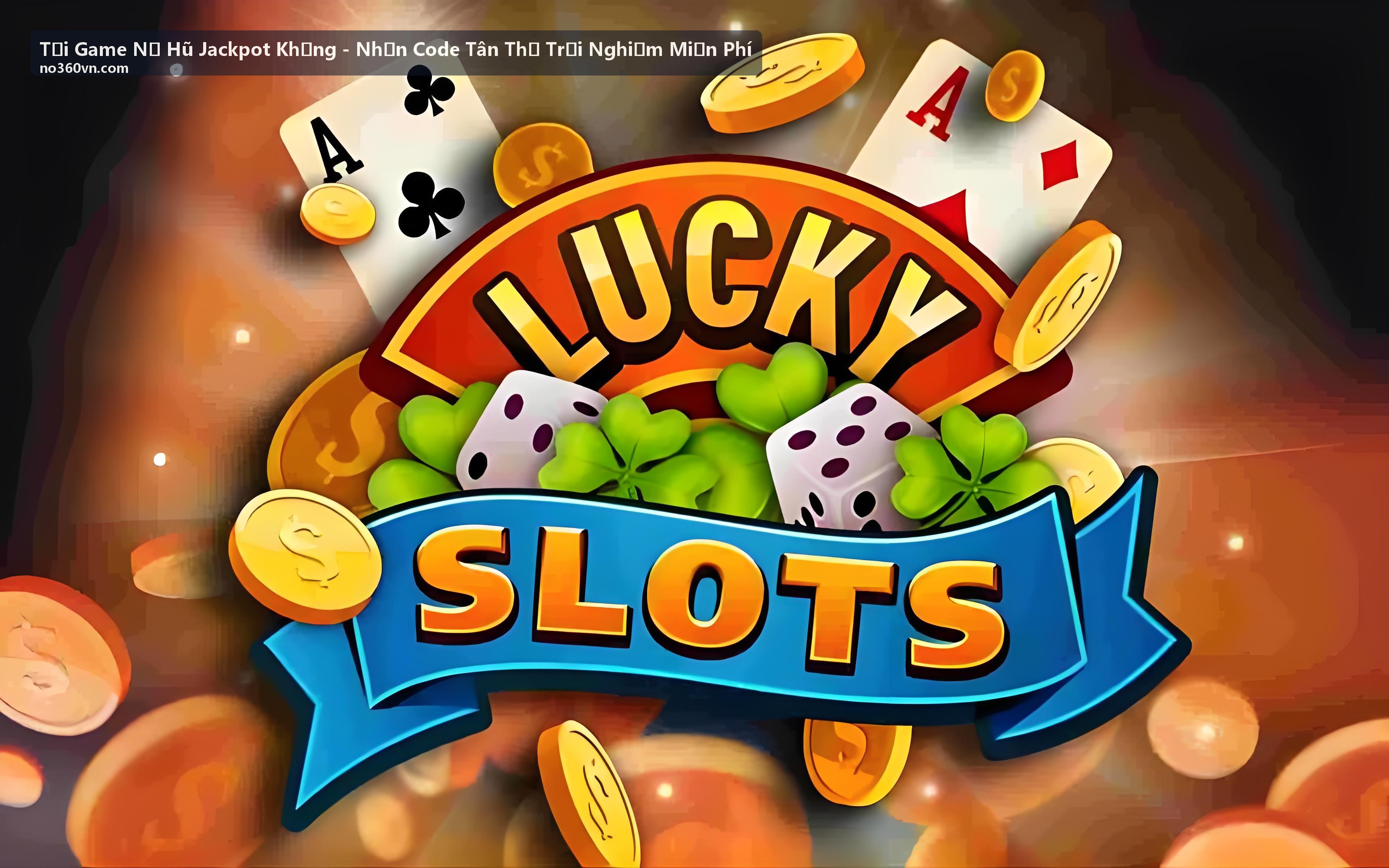 Tải Game Nổ Hũ Jackpot Khủng - Cung Hỷ Phát Tài